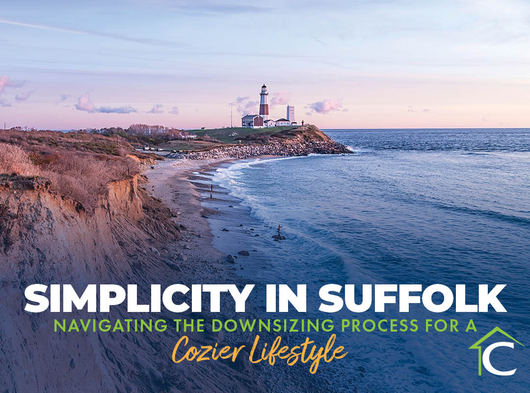 Simplicity in Suffolk - Navigating the Downsizing Process for a Cozier Lifestyle text on top of background of the Montauk Lighthouse in Suffolk County
